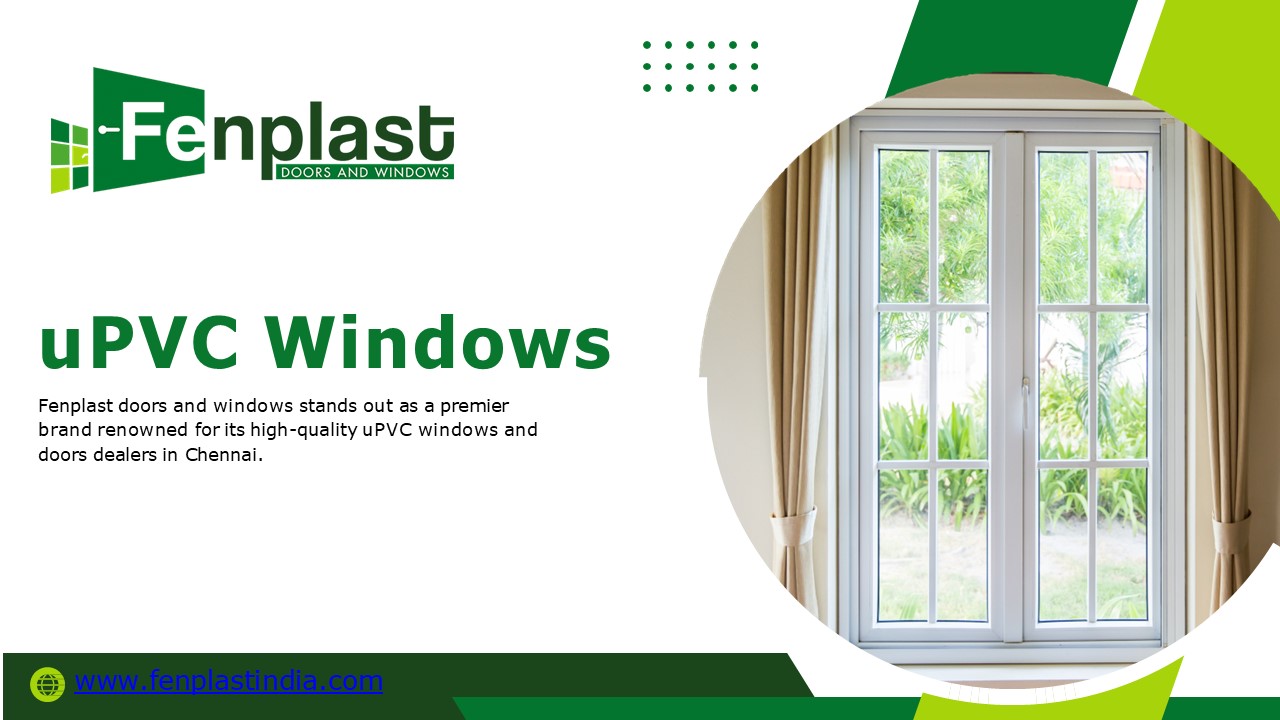 Fenplast – Trusted uPVC Window Manufacturers in Chennai