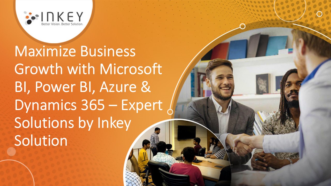 Maximize Business Growth with Microsoft BI, Power BI, Azure & Dynamics 365