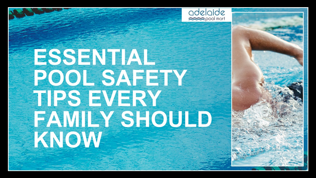 Essential Pool Safety Tips Every Family Should Know