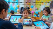 Augmented Reality (AR) for Preschool Education