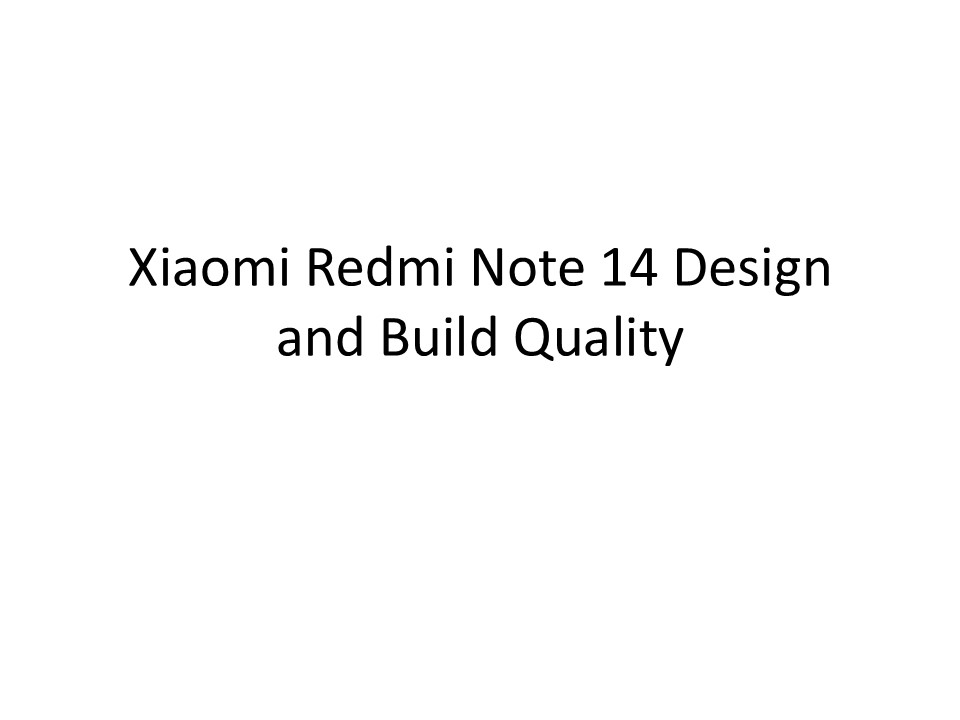 Xiaomi Redmi Note 14 Design and Build Quality