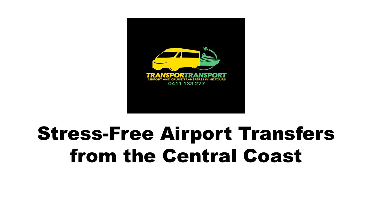 Stress-Free Airport Transfers from the Central Coast