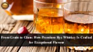 The Science Behind Rye Whiskey’s Spice