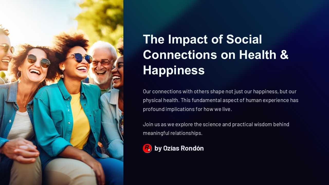 The Impact of Social Connections on Health & Happiness