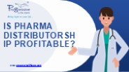 Is pharma distributorship profitable?