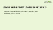 LEGACORE SOLUTIONS’ EXPERT LITIGATION SUPPORT SERVICES
