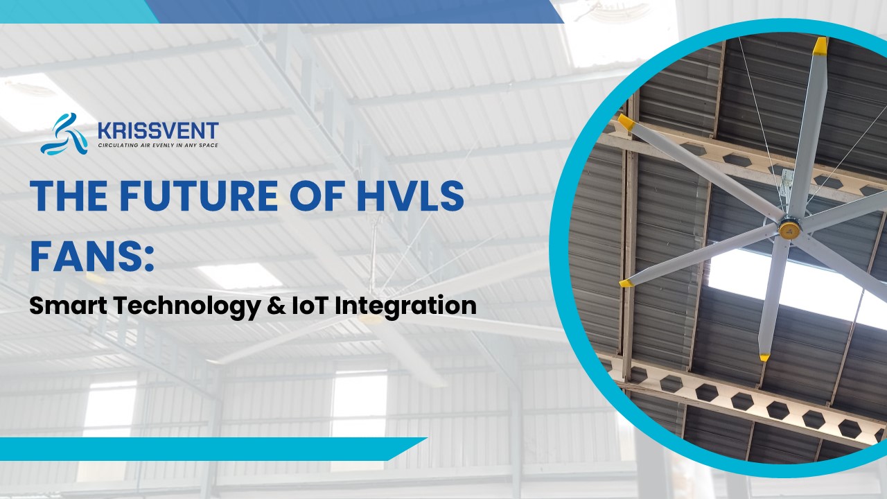 The Future of HVLS Fans: Smart Technology & IoT Integration