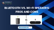 Bluetooth vs. Wi-Fi Speakers: Pros and Cons