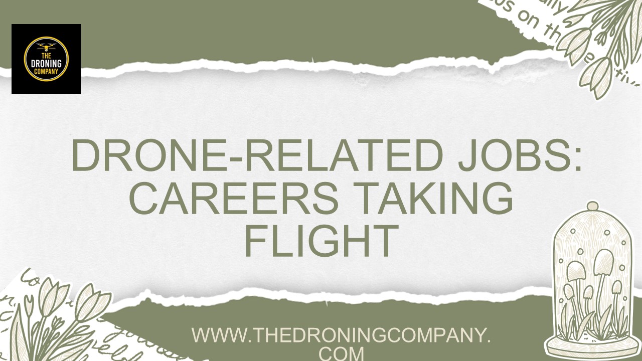 Drone-Related Jobs Careers Taking Flight
