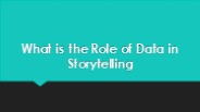 what isThe Role of Data in Storytelling