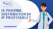 Is pharma distributorship profitable? - Progressive Life Care