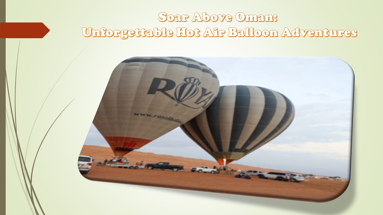 Soar Above Oman: Unforgettable Hot Air Balloon Adventures
