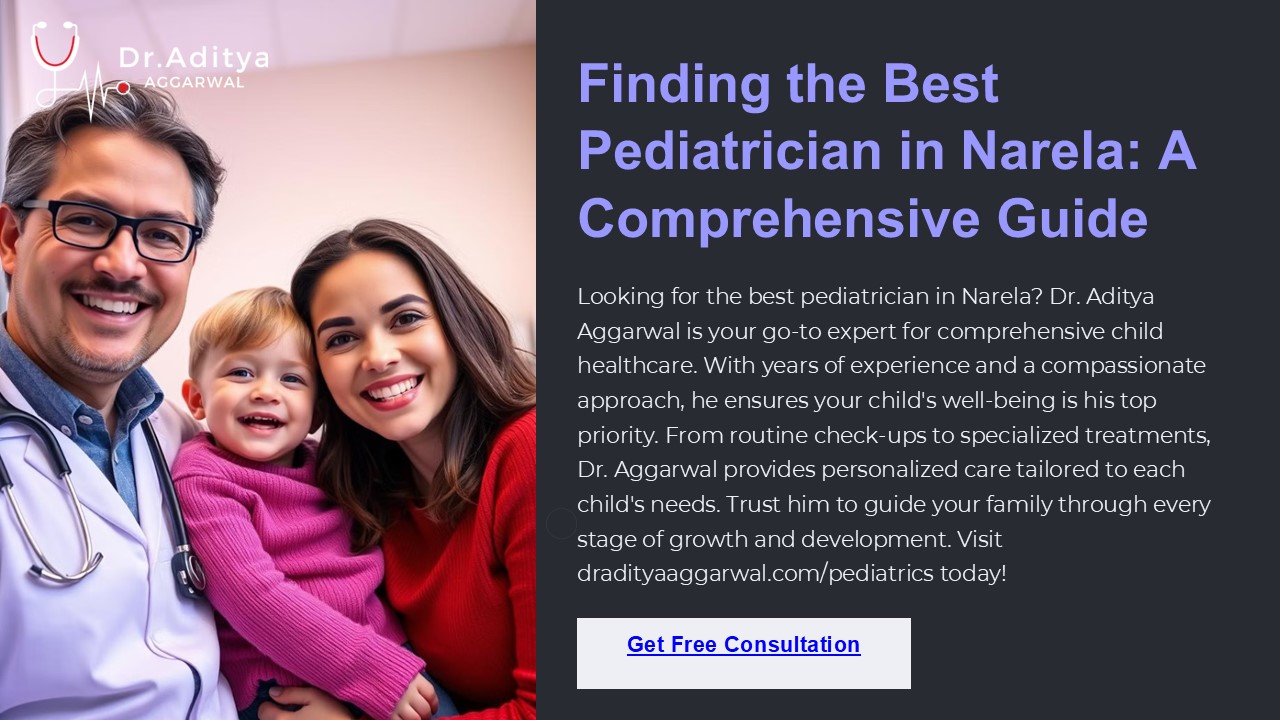 Finding the Best Pediatrician in Narela A Comprehensive Guide