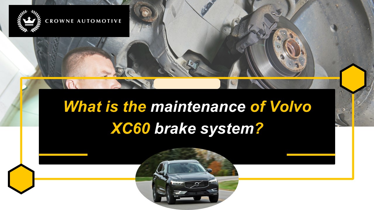What is the maintenance of Volvo XC60 brake system