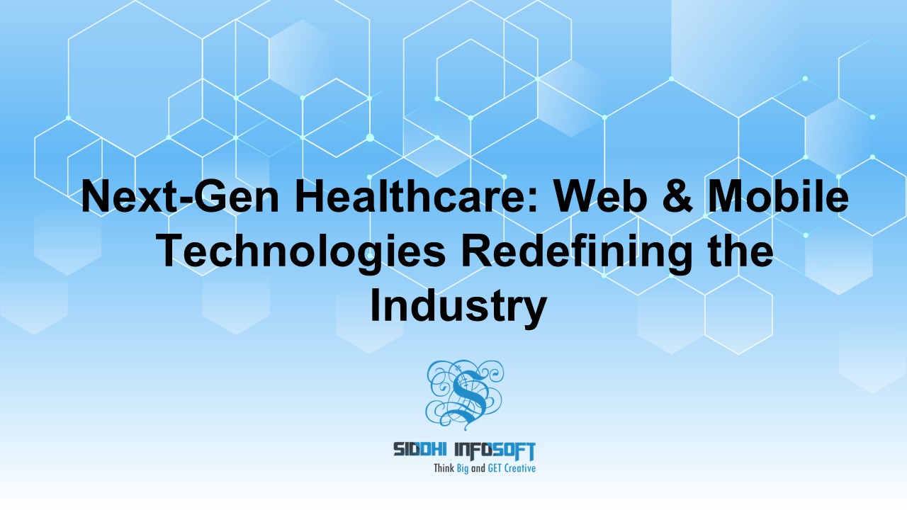 Next-Gen Healthcare: Web & Mobile Technologies Redefining the Industry
