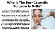 Who Is The Best Cosmetic Surgeon In Delhi?