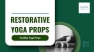 Deepen Relaxation with Supportive Restorative Yoga Props