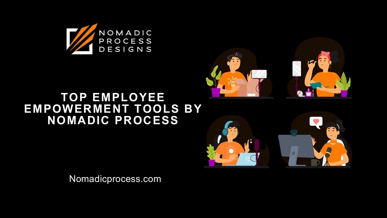 Top Employee Empowerment Tools by Nomadic Process