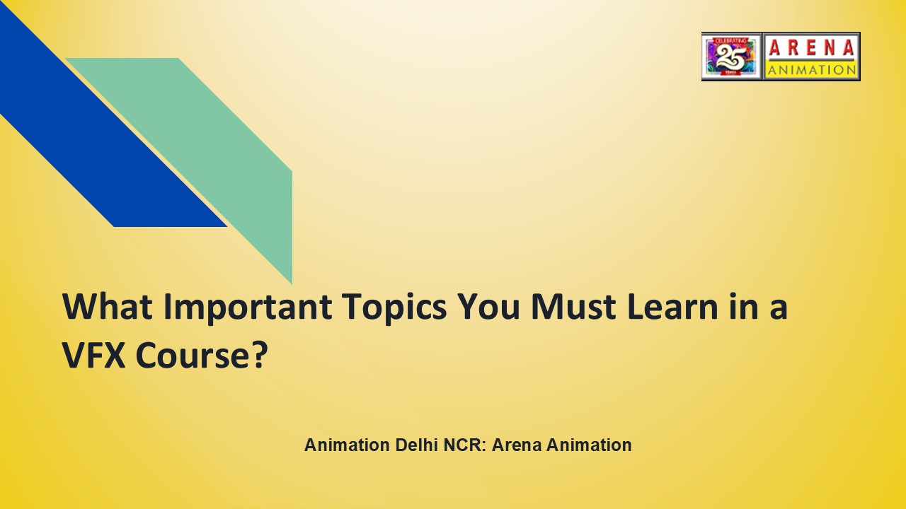 What Important Topics You Must Learn in a VFX Course?