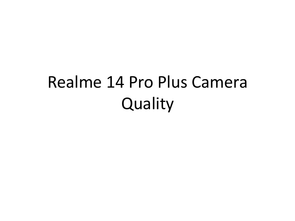Realme 14 Pro Plus Camera Quality