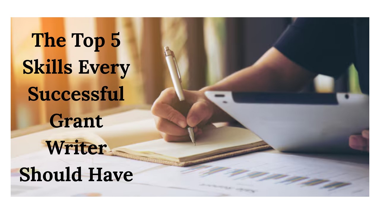 The Top 5 Skills Every Successful Grant Writer Should Have