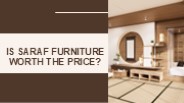 Is Saraf Furniture Worth the Price