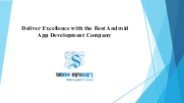 Deliver Excellence with the Best Android App Development Company
