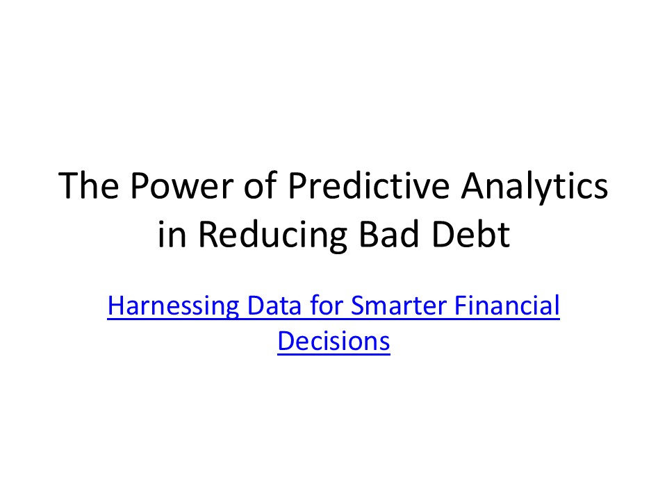 The Power of Predictive Analytics in Reducing Bad Debt