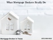 What Mortgage Brokers Really Do