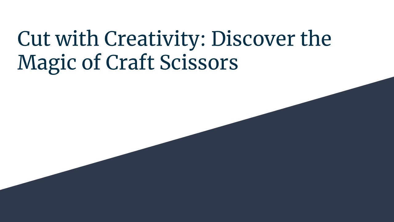 Cut with Creativity: Discover the Magic of Craft Scissors