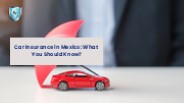 Car Insurance in Mexico: What You Should Know?