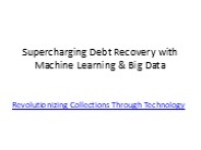 Supercharging Debt Recovery with Machine Learning & Big Data