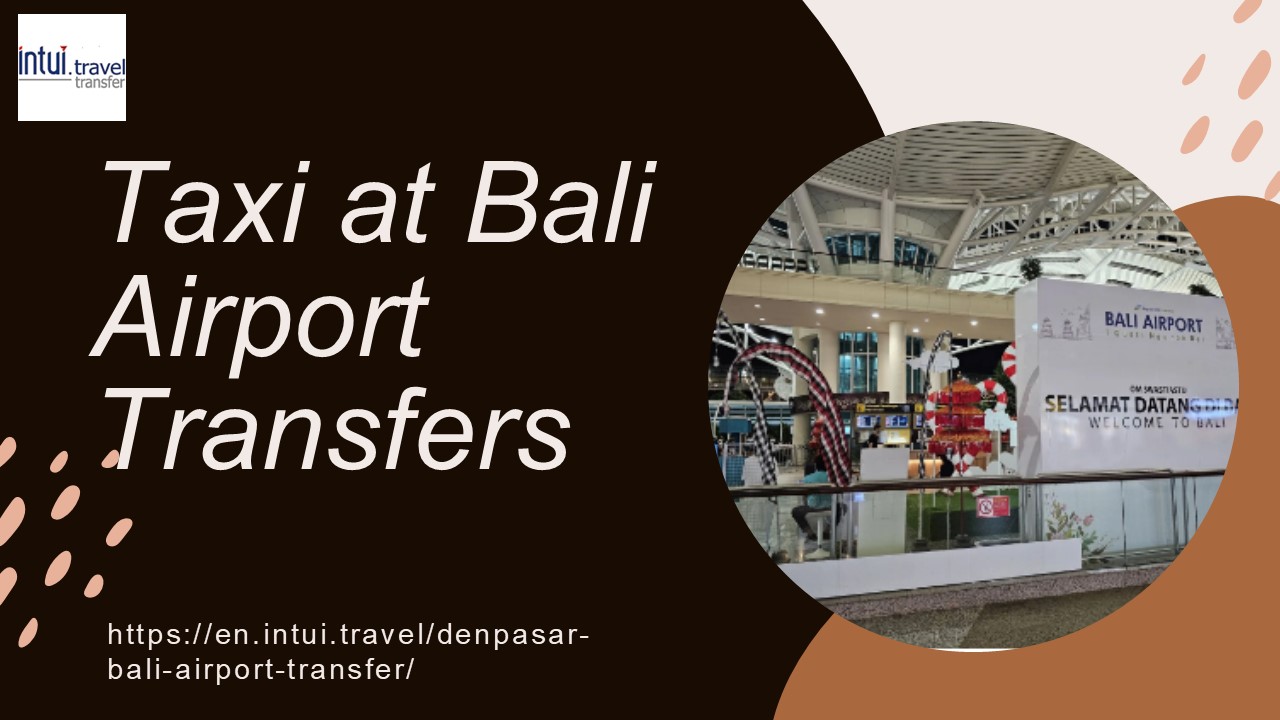 Seamless Taxi Transfers from Bali Airport with Intui travel
