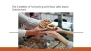 The Benefits of Partnering with Nuts Wholesale Distributors
