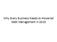 Why Every Business Needs AI-Powered Debt Management in 2025