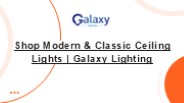 Shop Modern & Classic Ceiling Lights | Galaxy Lighting