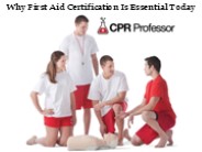 Why First Aid Certification Is Essential Today