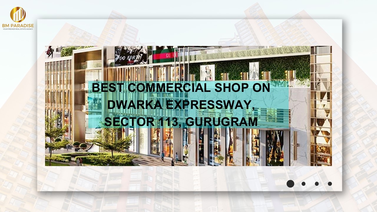 Best Commercial Shop on Dwarka Expressway, Sector 113, Gurugram
