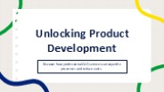 Unlocking Product Development