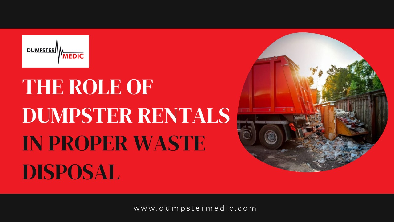 Tackling Contaminants - The Role of Dumpster Rentals in Proper Waste Disposal