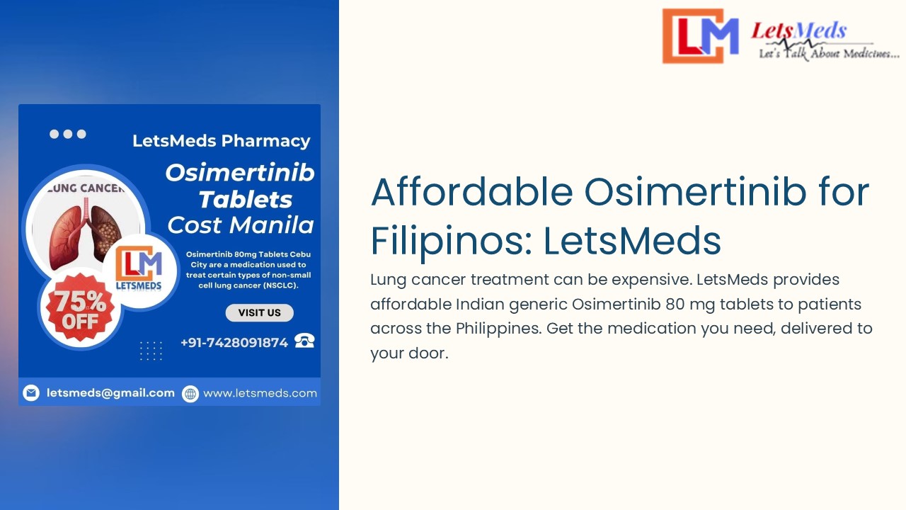 How LetsMeds Makes Osimertinib 80 mg tablet Accessible for Filipinos?