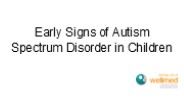 Early Signs of Autism Spectrum Disorder in Children