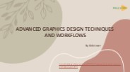 ADVANCED GRAPHICS DESIGN TECHNIQUES AND WORKFLOWS