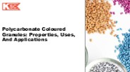 Polycarbonate Coloured Granules: Properties, Uses, and Applications