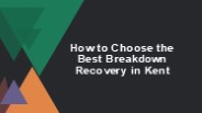 How to Choose the Best Breakdown Recovery in Kent