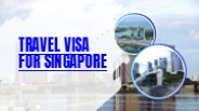 Travel visa for Singapore Requirements