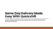 Same Day Delivery Made Easy With Quickshift