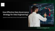 Tejasvi Addagada- How Effective is Data Governance for Data Engineering?