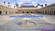 Luxury Private Tours Morocco - moroccopaths.com