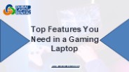 Top Features You Need in a Gaming Laptop
